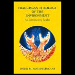 Franciscan Theology of the Environment An Introductory Reader