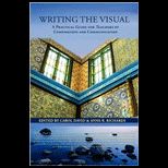 Writing the Visual  A Practical Guide for Teachers of Composition and Communication