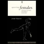 Sporting Females  Critical Issues in the History and Sociology of Womens Sports