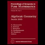 Algebraic Geometry Seattle 2005