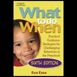 What To Do When  Practical Guidance Strategies for Challenging Behaviors in the Preschool  With CD