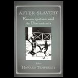 After Slavery  Emancipation and Its Discontents