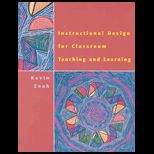 Instructional Design for Classroom Teaching and Learning / With Exam Guide