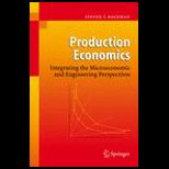 Production Economics  Integrating the Microeconomic and Engineering Perspectives
