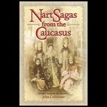 Nart Sagas from the Caucasus Myths and Legends from the Circassians, Abazas, Abkhaz, and Ubykhs