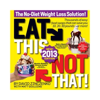 Eat This, Not That 2013 The No Diet Weight Loss Solution