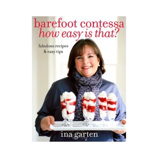 Barefoot Contessa How Easy Is That? Fabulous Recipes & Easy Tips