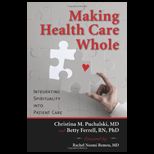 Making Health Care Whole Integrating Spirituality into Patient Care