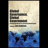 Global Governance, Global Government Institutional Visions for an Evolving World System
