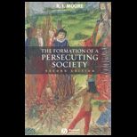Formation of Persecuting Society  Authority and Deviance in Western Europe 950 1250