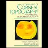 Color Atlas of Corneal Topography  Interpreting Videokeratography