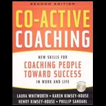 Co Active Coaching  New Skills for Coaching People Toward Success in Work and Life  With CD