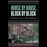House by House, Block by Block  Rebirth of Americas Urban Neighborhoods