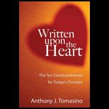 Written Upon the Heart The Ten Commandments for Todays Christian