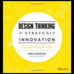 Design Thinking for Strategic Innovation  What They Cant Teach You at Business or Design School