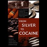 From Silver to Cocaine  Latin American Commodity Chains and the Building of the World Economy, 1500 2000