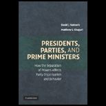 Presidents, Parties, and Prime Ministers How the Separation of Powers Affects Party Organization and Behavior