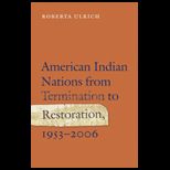 American Indian Nations from Termination to Restoration, 1953 2006