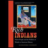 Rich Indians Native People and the Problem of Wealth in American History