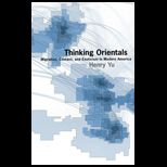 Thinking Orientals  Migration, Contact, and Exoticism in Modern America