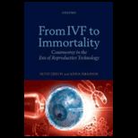 From IVF to Immortality  Controversy in the Era of Reproductive Technology