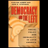 Democracy and the Left  Social Policy and Inequality in Latin America