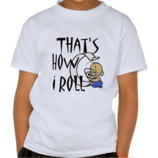 Baby, That's How I Roll T Shirt