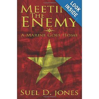 Meeting the Enemy A Marine Returns Home Suel D. Jones 9781439214794 Books