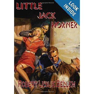 Little Jack Horner Robert Leslie Bellem 9781449579302 Books