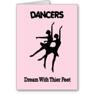 Ballet Dancers Dream with Their Feet Greeting Card