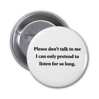 Please Don't Talk To Me Pins