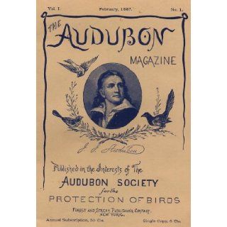 The Audubon Magazine  Volume 1  February 1887 Number 1 Reproduction Audubon Society Books
