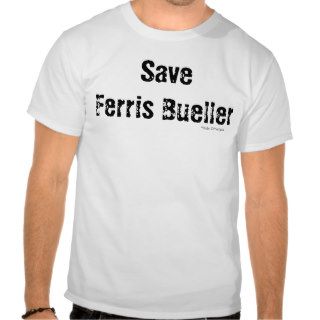 Save Bueller Tee Shirts