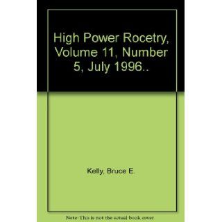 High Power Rocetry, Volume 11, Number 5, July 1996 Bruce E. Kelly Books