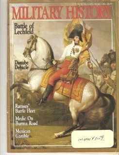Battle of Lechfeld / Danube Debacle / Ramses' Battle Fleet / Medic on Burma Road / Mexican Gamble (Military History, Volume 8, Number 2, August, 1991) C. Brian Kelly Books