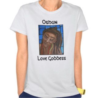 Oshun, Love Goddess Tshirts