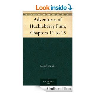 Adventures of Huckleberry Finn, Chapters 11 to 15 eBook Mark Twain Kindle Store