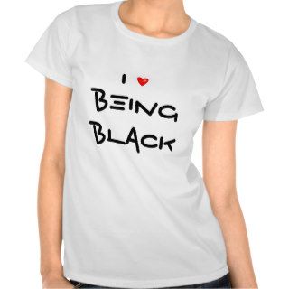 I Love Being Black Tee Shirt