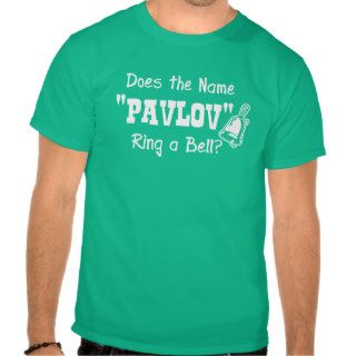 Does the name Pavlov ring a bell? Shirt