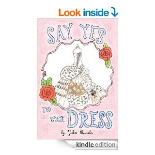 Say Yes to the Dress   Kindle edition by Jolene Marselis. Romance Kindle eBooks @ .