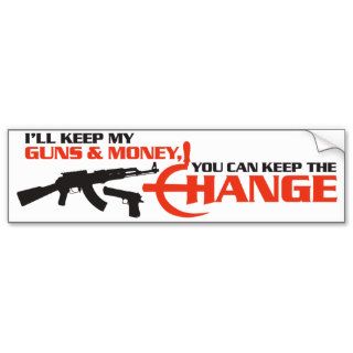 I’ll keep my guns & money, you can keep the CHANGE Bumper Sticker