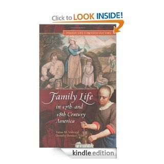 Family Life in 17th  and 18th Century America (Family Life through History) eBook James M. Volo, Dorothy Denneen Volo Kindle Store