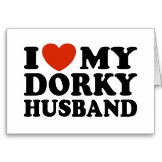 I Love My Dorky Husband Card