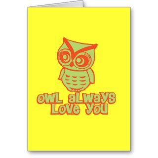 Owl Always Love You Greeting Cards