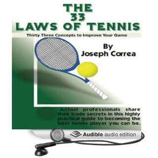 The 33 Laws of Tennis Thirty 33 Concepts to Improve Your Game (Audible Audio Edition) Joseph Correa, Roger Buehler Books