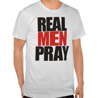Real Men Pray Shirts