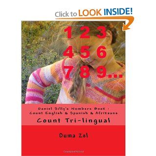 Daniel Silly's Numbers Book  Count English & Spanish & Afrikaans Count Tri  lingual (no more Beg me to read) Ouma Zel 9781491229088 Books