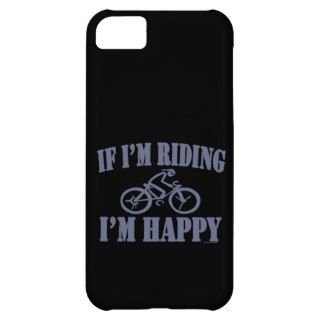 Cycling If Im Riding Im Happy Sport Athlete iPhone 5C Cover