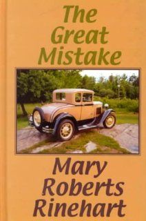 The Great Mistake Mary Roberts Rinehart 9780786224807 Books