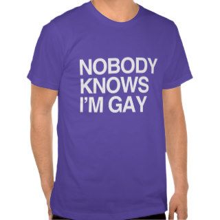 NOBODY KNOWS I'M GAY   WHITE  .png Tee Shirt
